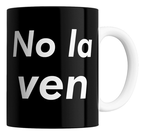 Taza De Ceramica - No La Ven (varios Modelos)