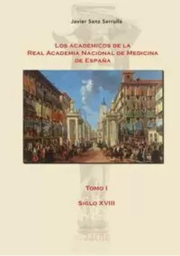 Los Académicos De La Real Academia Medicina España -   - *