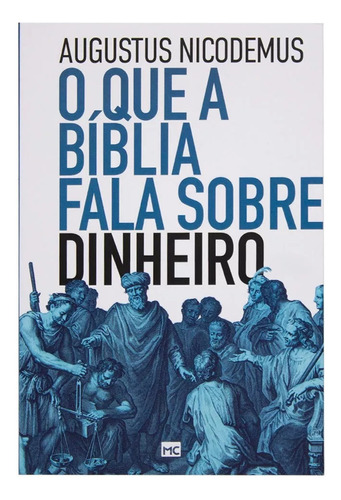 O que a Bíblia fala sobre dinheiro, de Nicodemus, Augustus. AssociaÇÃO Religiosa Editora Mundo CristÃO, capa mole em português, 2021