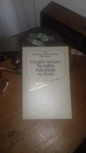 Osvaldo Soriano // No Habrá Más Penas Ni Olvido