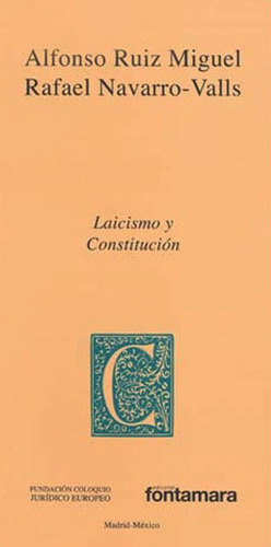 Laicismo y constitucion: Laicismo y constitucion, de Alfonso Ruiz Miguel y Rafael Navarro-Valls. Serie 6077921554, vol. 1. Editorial Campus Editorial S.A.S, tapa blanda, edición 2010 en español, 2010