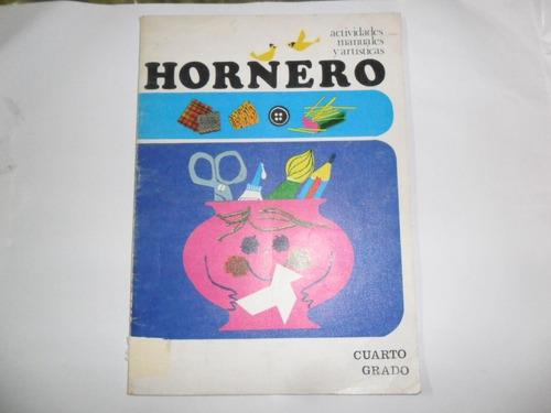 Hornero Actividades Manuales Y Artisticas Cuarto Grado 1968