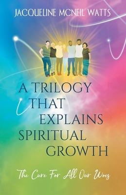 Libro A Trilogy That Explains Spiritual Growth: (the Cure...