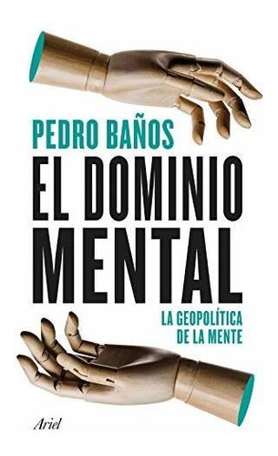 El Dominio Mental: La Geopolítica De La Mente (ariel)