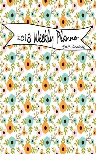 2018 Weekly Planner 5x8 Inches Weekly Planner Calendar 2018 