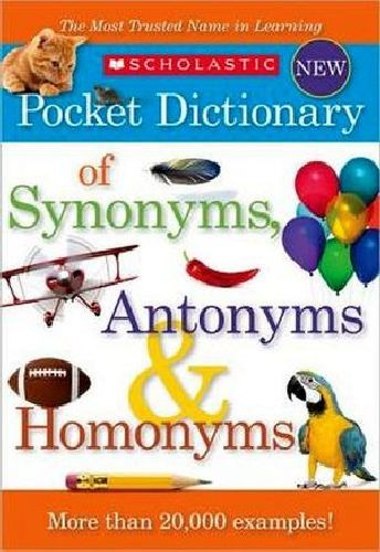 Scholastic Pocket Dictionary Of Synonyms, Antonyms & Homony