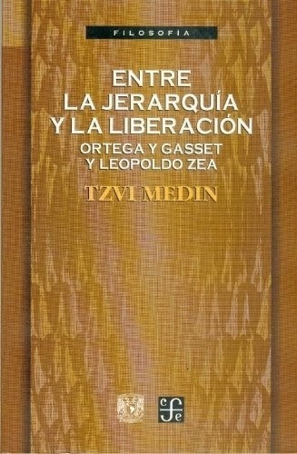 Entre La Jerarquia Y La Liberacion - Tzvi Medin, De Tzvi Medin. Editorial Fondo De Cultura Económica En Español