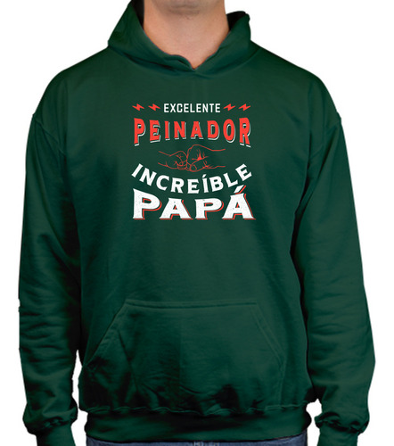 Sudadera Excelente Peinador  Increíble Papá - Regalo