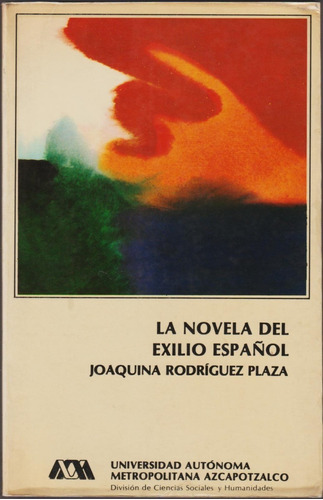 La Novela Del Exilio Español - Joaquina Rodríguez Plaza