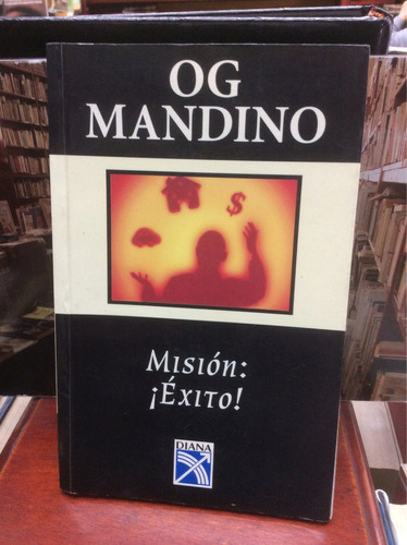 Misión: ¡éxito! - Og Mandino - Ed. Diana - 2006