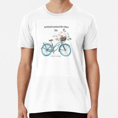 Remera Dirigir El País Es Como Andar En Bicicleta, Camiseta 