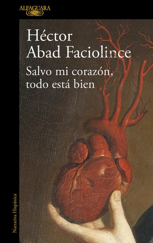 Libro Salvo Mi Corazon, Todo Esta Bien - Abad Faciolince,...