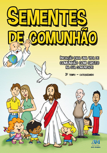 Sementes de comunhão - 3º tempo catequizando - novo formato, de Diocese de Ponta Grossa. Editorial Editora Ave-Maria, capa mole em português, 2018
