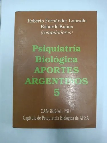 Psiquiatría Biológica Aportes Argentinos 5 - Labriola-kalina