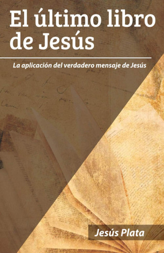 Libro: El Último Libro De Jesús: La Aplicación Del Verdadero