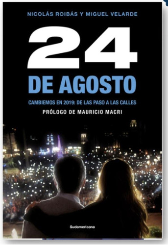 Libro 24 De Agosto - De Las Paso A Las Calles Prologo Macri