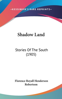 Libro Shadow Land: Stories Of The South (1905) - Robertso...