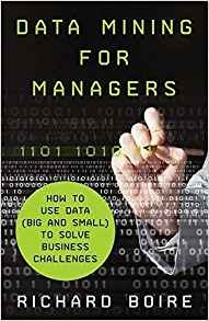 Data Mining For Managers How To Use Data (big And Small) To 