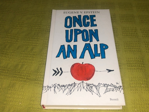 Once Upon An Alp - Eugene V. Epstein - Benteli