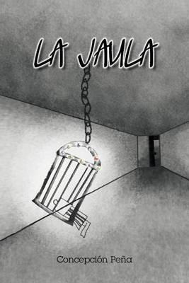 Libro La Jaula - Concepci N Pe A