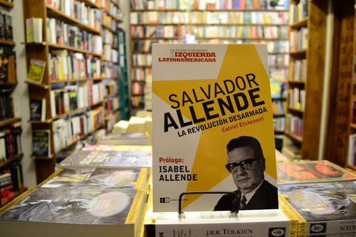 Salvador Allende La Revolución Desarmada. Catriel Etcheverri