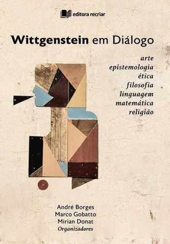 Wittgestein Em Diálogo - André Borges, Marco Gobatto