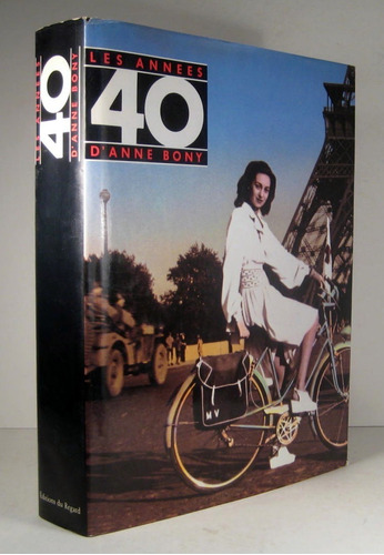 Les Années 40. Bony Anne.paris, Editions Du Regard, 1985,
