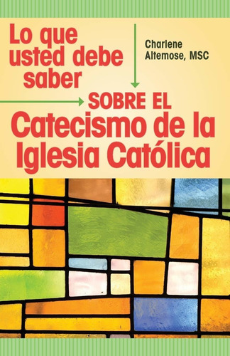 Libro Lo Que Usted Debe Saber Sobre El Catecismo De L Lco2