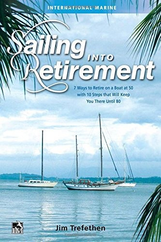 Libro Sailing Into Retirement: 7 Ways To Retire On A Boat