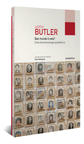 Que Mundo E Este?: Uma Fenomenologia Pandemica - 1ªed.(2022), De Judith Butler. Editora Autêntica, Capa Mole, Edição 1 Em Português, 2022