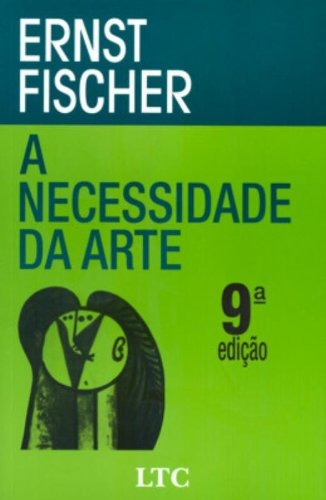 A Necessidade da Arte, de Fischer. LTC - Livros Técnicos e Científicos Editora Ltda., capa mole em português, 1982