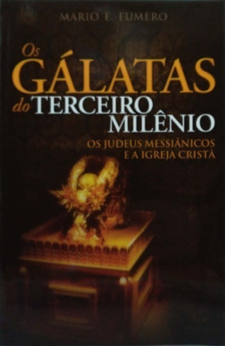 Os Gálatas Do Terceiro Milênio Os Judeus Messiânicos E A Igreja Cristã, De Mario E Fumero. Editora Horizontes América Latina, Capa Mole Em Português