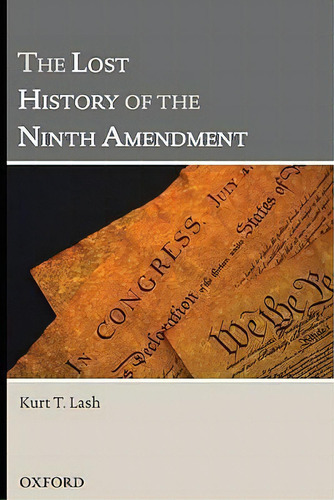 The Lost History Of The Ninth Amendment, De Kurt T. Lash. Editorial Oxford University Press Inc, Tapa Dura En Inglés