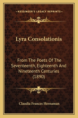 Libro Lyra Consolationis: From The Poets Of The Seventeen...