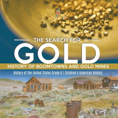 Libro The Search For Gold: History Of Boomtowns And Gold ...