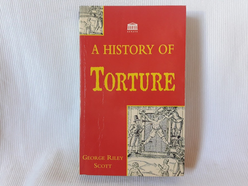A History Of Torture George Riley Scott Senate En Ingles