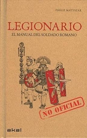 Legionario El Manual Del Soldado Romano (no Oficial) (carto