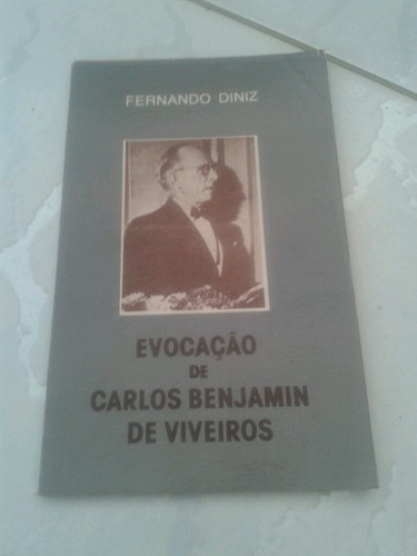 Evocação De Carlos Benjamim De Viveiros Fernando Diniz