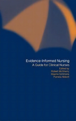Evidence-informed Nursing : A Guide For Clinical Nurses, De Pamela Abbott., Tapa Blanda En Inglés
