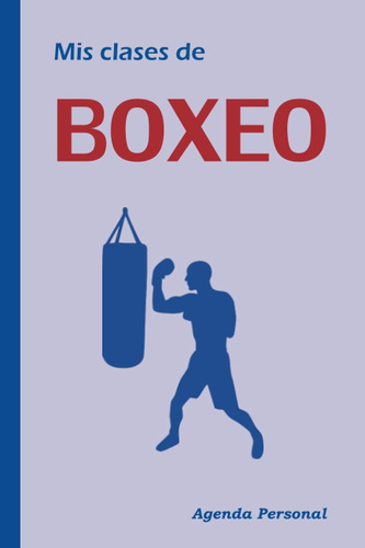 Libro: Mis Clases De Boxeo: Agenda Personal Para El Boxeador