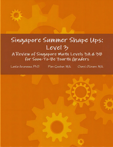 Singapore Summer Shape Ups: Level 3: A Review Of Singapore Math Levels 3a & 3b For Soon-to-be Fourth Graders, De Arceneaux, Leslie. Editorial Lulu Pr, Tapa Blanda En Inglés