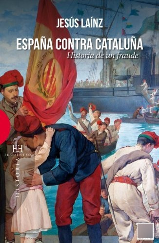 Espaãâ±a Contra Cataluãâ±a, De Laínz Fernández, Jesús. Editorial Ediciones Encuentro, S.a., Tapa Blanda En Español