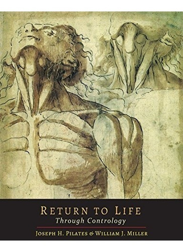 Book : Return To Life Through Contrology - Joseph H. Pila...