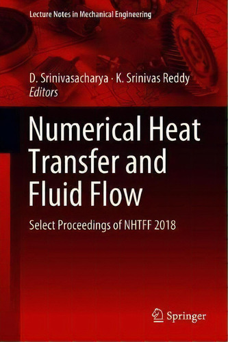 Numerical Heat Transfer And Fluid Flow : Select Proceedings Of Nhtff 2018, De D. Srinivasacharya. Editorial Springer Verlag, Singapore, Tapa Dura En Inglés