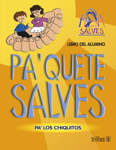 Pa'quete Salves Pa'los Chiquitos Libro Del Alumno Trillas