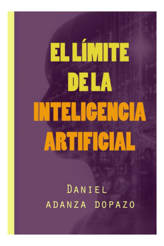 Libro: El Límite De La Inteligencia Artificial: Novela De Su