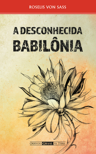 Desconhecida Babilonia, A, De Sass. Editora Ordem Do Graal Na Terra, Capa Mole, Edição 3 Em Português, 2001