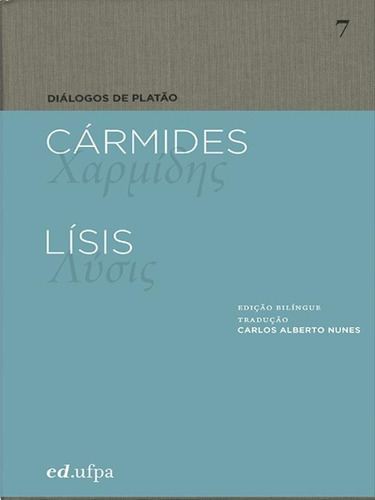 Cármides - Lísis: Coleçao Dialogos De Platao, De Platón. Diálogos De Platão, Vol. 1. Editorial Edufpa - Universidade Federal Do Para *, Capa Dura, Edição 2015-07-28 00:00:00 Em Português/latim