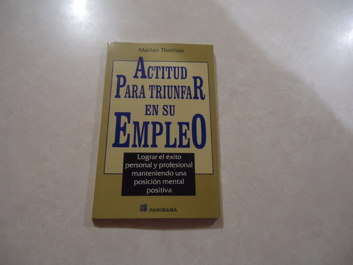 Actitud Para Triunfar En Su Empleo / Autora: Marian Thomas