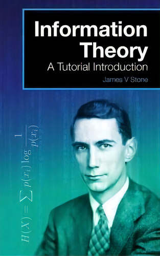 Information Theory : A Tutorial Introduction, De Dr James V Stone. Editorial Sebtel Press, Tapa Dura En Inglés